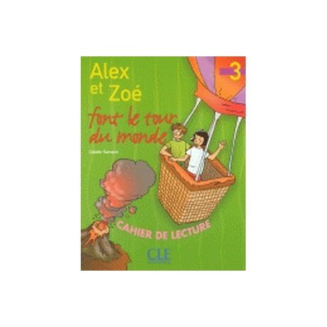 Alex Et Zoe. Niveau 3 Font Le Tour Du Monde. Cahier de Lecture.