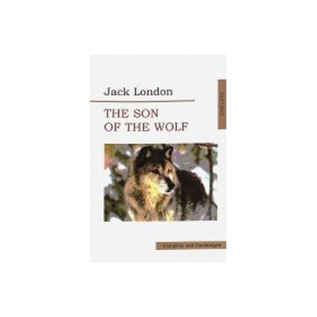 The Son of Wolf. An Odyssey of the North