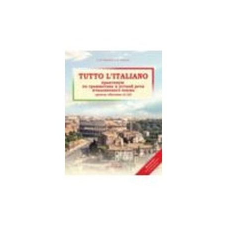 Tutto l`italiano. Практикум по грамматике и устной речи итальянского языка