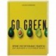 Go green. Яркие растительные рецепты для здоровой и счастливой жизни