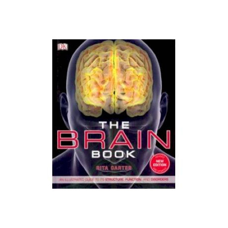 Brain Book. An illustrated guide to the structure, function, and disorders of the brain