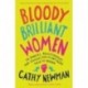 Bloody Brilliant Women. The Pioneers, Revolutionaries and Geniuses Your History Teacher Forgot
