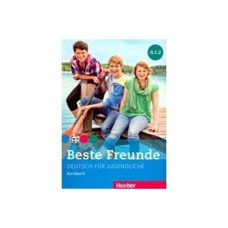 Beste Freunde. Deutsch fur Jugendliche. Kursbuch. A1.2