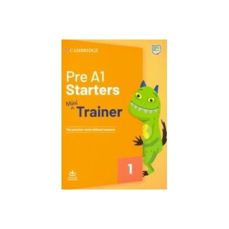 Pre A1 Starters. Mini Trainer. Two Practice Tests without answers with Audio Download