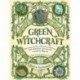 Green Witchcraft. Как открыть для себя магию цветов, трав, деревьев, кристаллов и многое другое