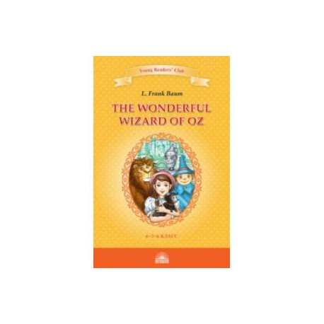 The Wonderful Wizard of Oz. Книга для чтения. 4-5 классы