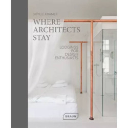 Where Architects Stay. Lodgings for Design Enthusiasts