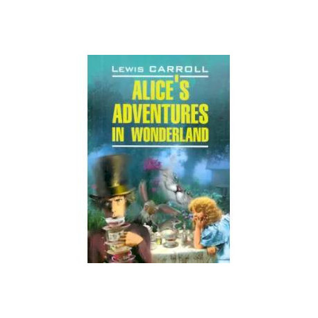 Alice's Adventures in Wonderland: Lewis Carroll