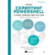 Изучаем скриптинг PowerShell за месяц, занимаясь один час в день. 2-е изд.